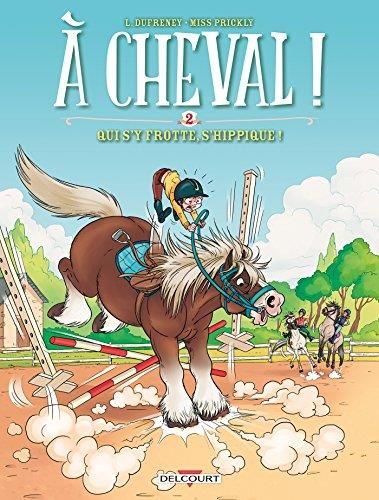 A cheval : T2 : Qui s'y frotte s'hippique !