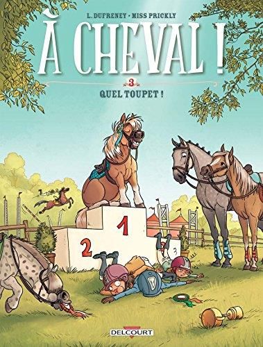 A cheval : T3 Quel toupet !