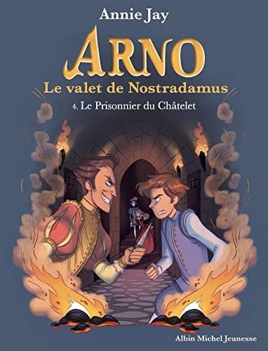 Arno, le valet de Nostradamus T.4 : Le Prisonnier du Châtelet
