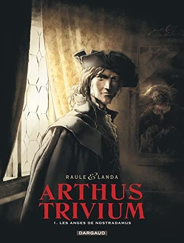Arthus Trivium - T1 : Les Anges de Nostradamus