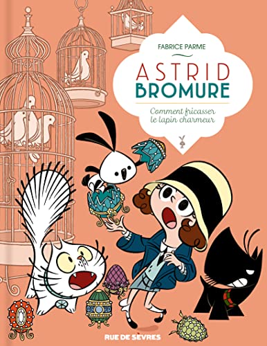 ASTRID BROMURE : Comment fricasser le lapin charmeur : T6