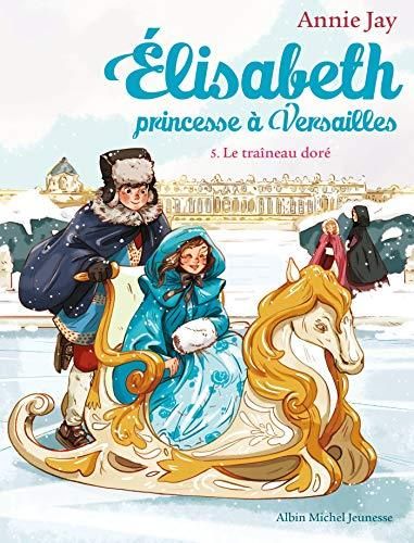 Elisabeth princesse a Versailles : le traîneau doré T5