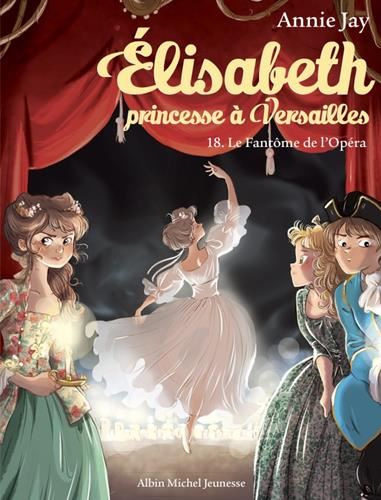 Elisabeth princesse à Versailles : T 18 :le Fantôme de l'Opéra