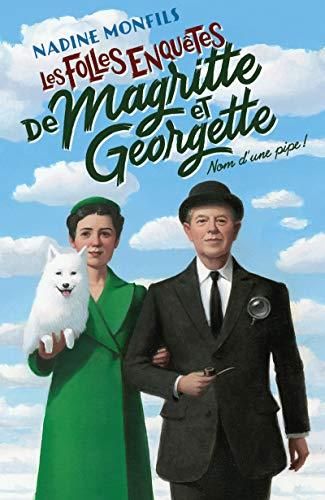 Folles enquêtes de Magritte et Georgette (Les) - T.1 : Nom d'une pipe !