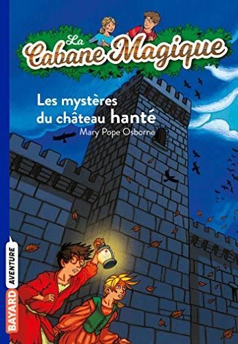 La Cabane magique : T25 : Les mystères du château hanté