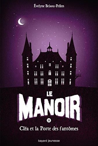 Manoir (Le) - T2 : Cléa et la porte des fantômes