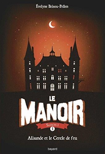 Manoir (Le) - T3 : Alisande et le cercle de feu