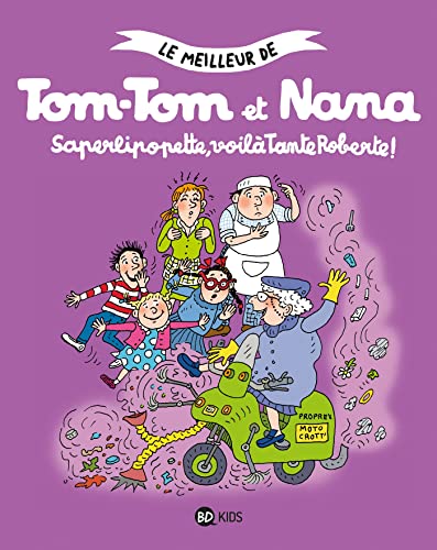 Meilleur de Tom-tom et Nana (Le) - T5 : Saperlipopette, voilà tante Roberte !