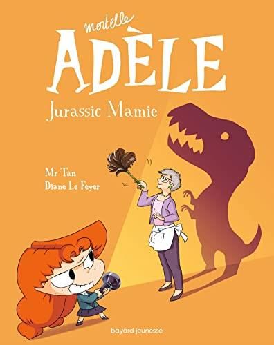 Mortelle Adèle - T16 : Jurassic Mamie