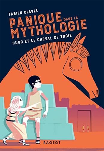 Panique dans la mythologie : T3 : Hugo et le cheval de Troie