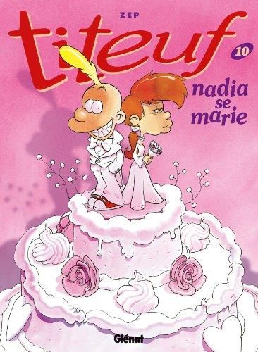 Titeuf - T10 : Nadia se marie